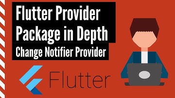 Flutter Provider Package In Depth - Change Notifier Provider