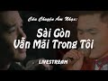 Câu Chuyện Âm Nhạc - Sài Gòn Vẫn Mãi Trong Tôi | Guest: Mai Thanh Sơn, NS Trúc Hồ