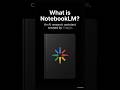 What is NotebookLM