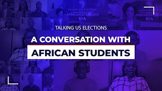 Talking US Elections: A conversation with African students
