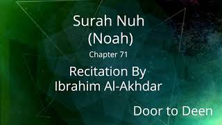 Surah Nuh (Noah) Ibrahim Al-Akhdar  Quran Recitation