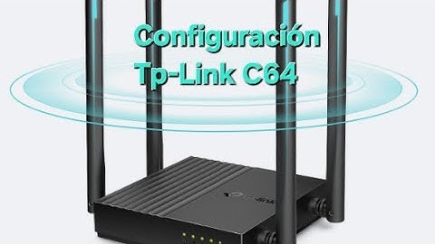 CONFIGURACION SEMICOMPLETA ROUTER TPLINK ARCHER C64