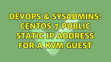 DevOps & SysAdmins: Centos 7 public static IP address for a KVM guest
