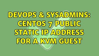 Celebrity DevOps & SysAdmins: Centos 7 public static IP address for a KVM guest Profile