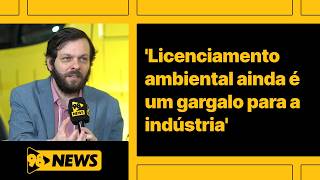 Licenciamento ambiental ainda é um gargalo para a indústria, diz especialista da Fiemg
