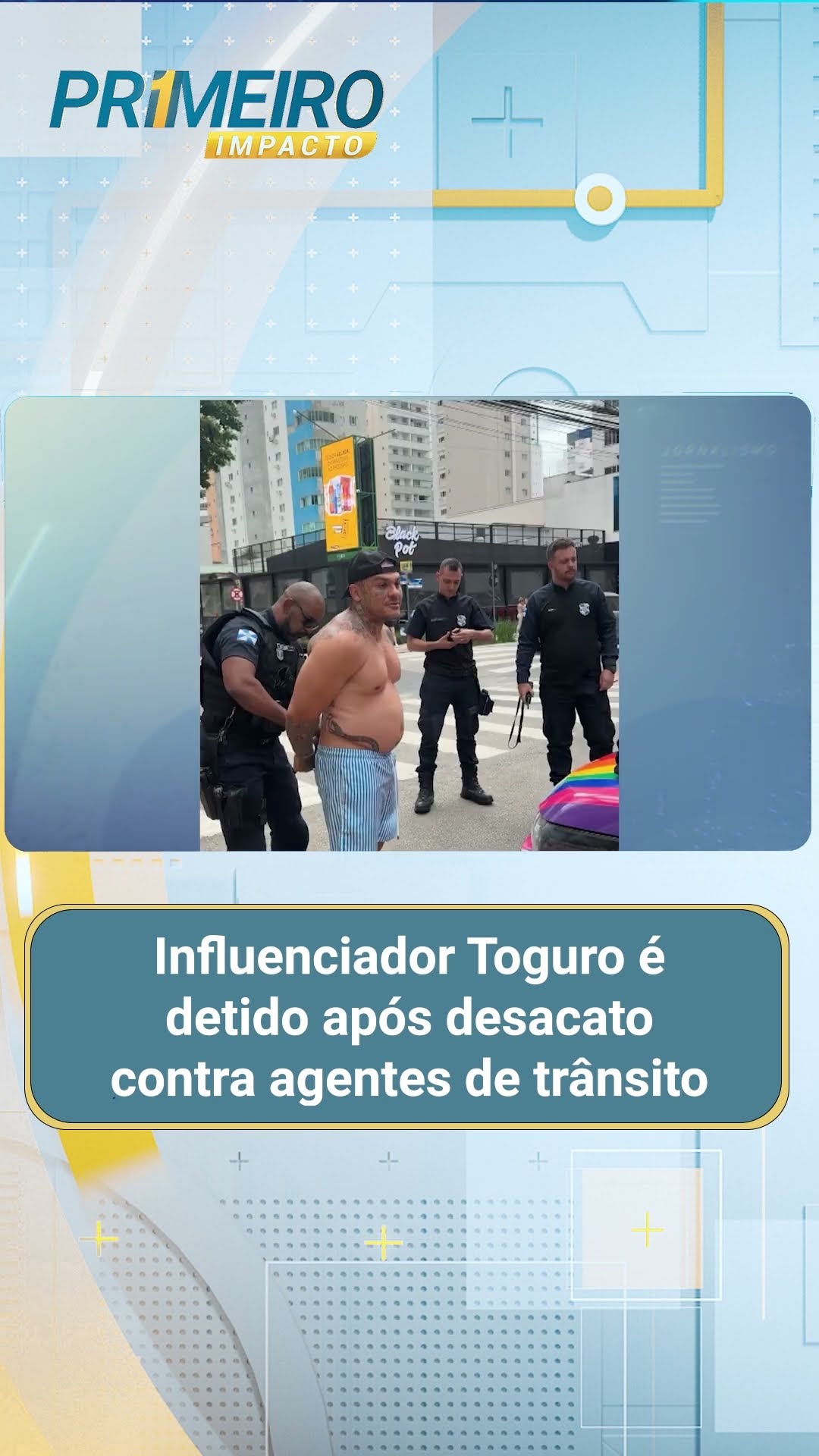 Influenciador Toguro é detido após desacato contra agentes de trânsito