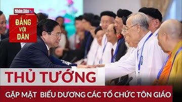 Thủ tướng gặp mặt biểu dương các tổ chức tôn giáo | Đảng với Dân