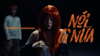 Nói Gì Nữa - Rhyder Ft. Antransax Official Visualizer I Trap Album