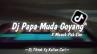 Dj Papa Muda Goyang-Goyang X Masuk Pak Eko || Viral Di Tiktok