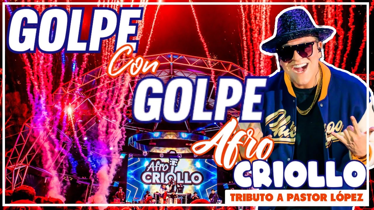 AFRO CRIOLLO - GOLPE CON GOLPE (OficialVideo) - Tributo A Pastor López - HOUSE MIX