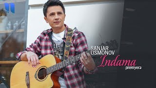 Sanjar Usmonov - Indama | Санжар Усмонов - Индама (music version)