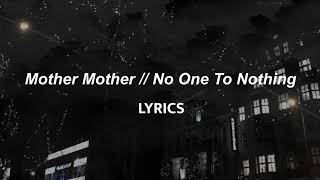 Mother Mother // No One To Nothing (LYRICS)