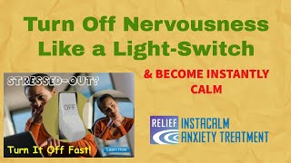 Turn Off Nervousness Like a Light Switch & Become Instantly Calm