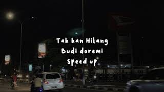 tak kan hilang - budi Doremi, speed up tiktok version