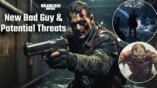 A New Bad Guy? & Other Potential Threats in The Walking Dead Universe FUTURE - Who or What?