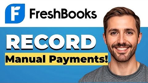 How to record manual payments in FreshBooks
