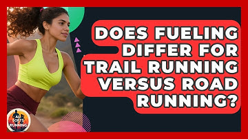 Does Fueling Differ for Trail Running Versus Road Running? - All Sorts Of Running