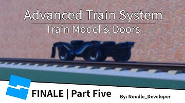 Roblox Studio Advanced Train System - Part 5 - Train Model & Doors