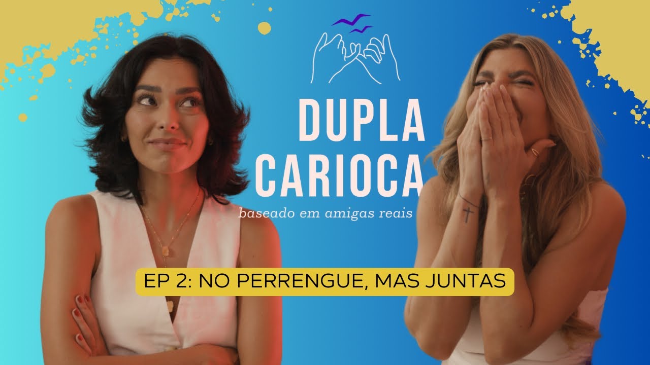 Dupla Carioca - Ep 2 “No perrengue, mas juntas”