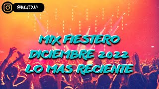 MIX FIESTERO DICIEMBRE 2022 - LO MAS NUEVO DICIEMBRE 2022 | DJ JED