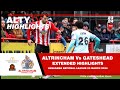 Altrincham Gateshead goals and highlights