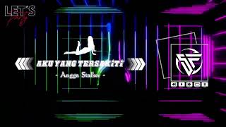 Download Lagu SINGLE FUNKOT 🚫 Angga Stalker - Aku Yang Tersakiti (Hard) [ - CAK PAKAM VIP - ] New 2025