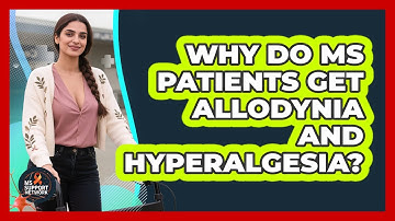 Why Do MS Patients Get Allodynia And Hyperalgesia? - MS Support Network