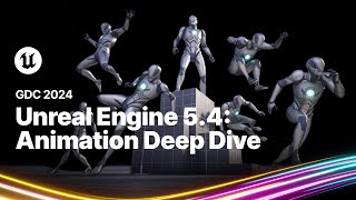 Unreal Engine 5.4: Animation Deep Dive | GDC 2024