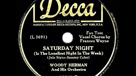 1944 Woody Herman - Saturday Night (Is The Loneliest Night In The Week) (Frances Wayne, vocal)