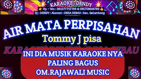 AIR MATA PERPISAHAN KARAOKE - TOMMY JPISA (OM Rajawali Music @karaokedendy )