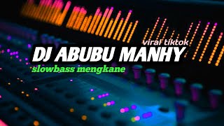 DJ ABUBU MANHY REMIX MENGKANE VIRAL NEW 2022