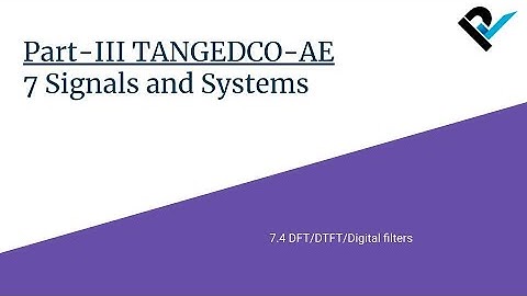 TANGEDCO-AE 2021 | Part-III Electrical Engineering | 7.4 DFT/DTFT/Digital filters | Lecture 44/46