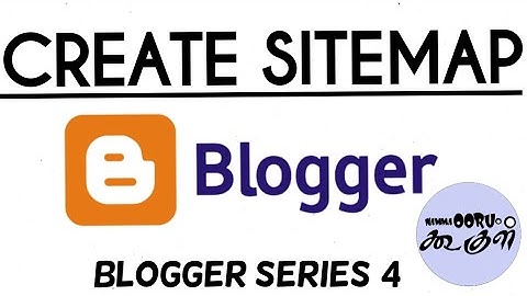 HOW TO GENERATE SITEMAP FOR BLOGGER IN TAMIL // NAMMA OORU GOOGLE.