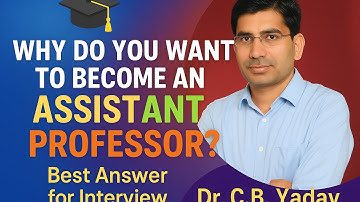 आप Assistant Professor क्यों बनना चाहते हैं ?सटिक उत्तर ?/Dr.C.B.YADAV/Assistant Professor Interview