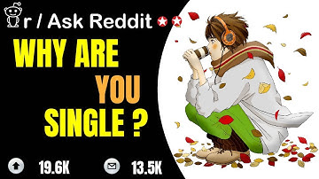 Top Reddit Stories -Why are you single?- r/AskReddit