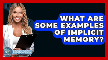 What Are Some Examples Of Implicit Memory? - Psychological Clarity