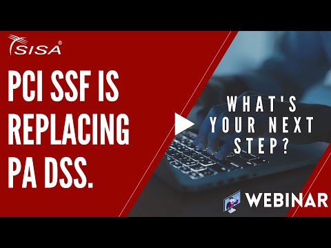 PCI SSF is replacing PA DSS. What's your next step? | SISA Webinar