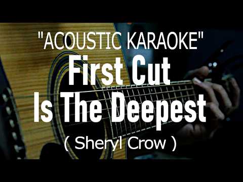 First Cut Is The Deepest - Sheryl Crow (Acoustic karaoke)