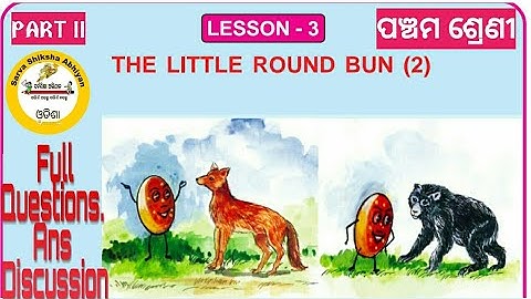 The little round bun Part - 2 , class 5 English lesson 3 with full questions answer discussion