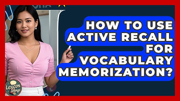 How To Use Active Recall For Vocabulary Memorization? - Lexicon Lounge