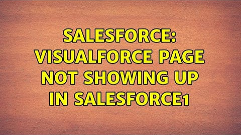 Salesforce: VisualForce Page not Showing up in SalesForce1