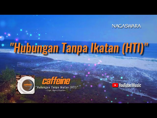 Caffeine - Hubungan Tanpa Ikatan (HTI) (Official Video Lyrics) #lirik class=