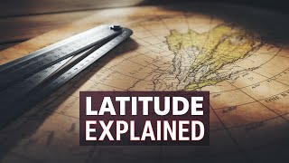 What is Latitude II Why Do We Use Latitude?