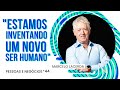 Marcelo lacerda estamos inventando um novo ser humano