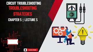 Circuit Troubleshooting | Troubleshooting Strategies | Chapter 5 Lecture 5