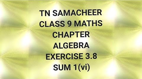 TN Samacheer kalvi, class 9, Maths, Chapter Algebra, Exercise 3.8, Sum 1(vi)