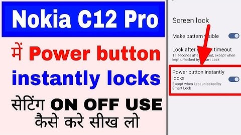 Nokia C12 Pro me power button instantly locks setting on off use kaise kare