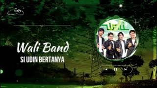 Wali Band - Si Udin Bertanya ''Robbana Atina'' (Lirik)