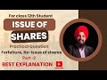 ISSUE OF SHARES | PRACTICAL QUESTION OF FORFEITURE, RE-ISSUE OF SHARES | CLASS 12TH | PART 2