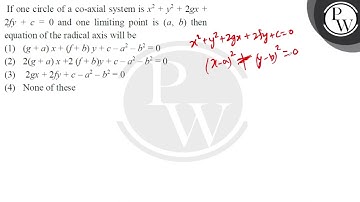 If one circle of a co-axial system is \( x^{2}+y^{2}+2 g x+ \) \( 2 f y+c=0 \) and one limiting ....